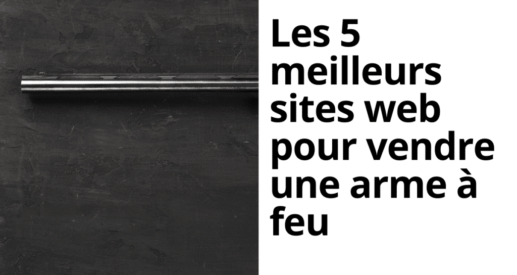 Image divisée avec une arme à feu d'un côté et le titre du blog 'Les 5 Meilleurs Endroits pour Vendre une Arme à Feu' de l'autre